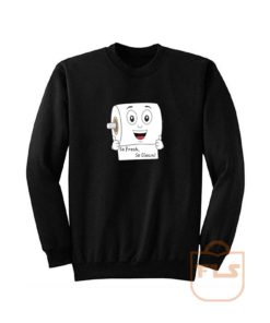 So Fresh So Clean Toilet Paper Sweatshirt