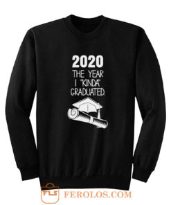 2020 The Year I Kinda Graduated Sweatshirt