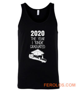 2020 The Year I Kinda Graduated Tank Top