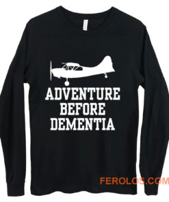 Adventure Before Dementia Long Sleeve