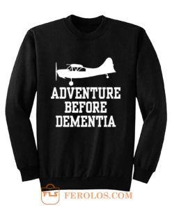 Adventure Before Dementia Sweatshirt