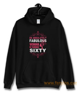 An Absolutely Fabulous Woman Turning Sixty Hoodie