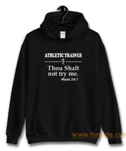 Athletic Trainer not try me Hoodie