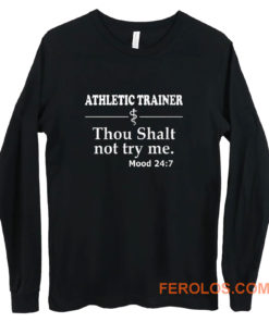 Athletic Trainer not try me Long Sleeve