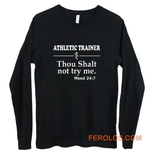 Athletic Trainer not try me Long Sleeve