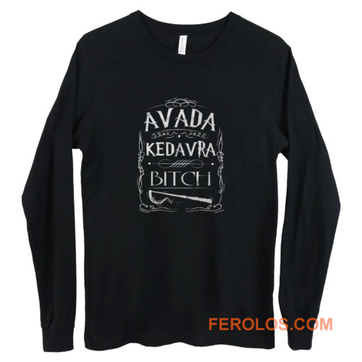 Avada Kedavra Bitch Harry Potter Long Sleeve