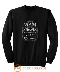 Avada Kedavra Bitch Harry Potter Sweatshirt