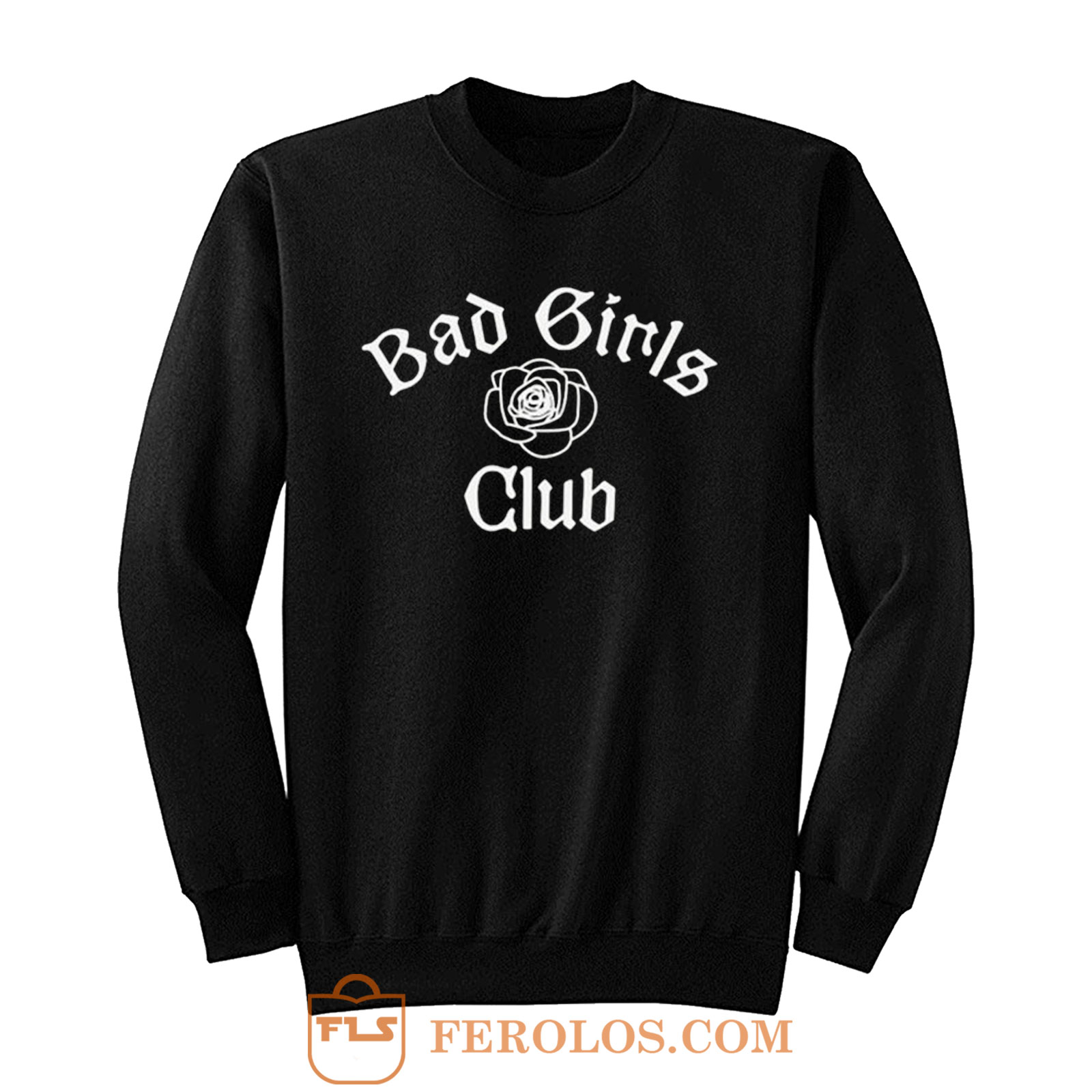 Bad Girls Club Sweatshirt | FEROLOS.COM