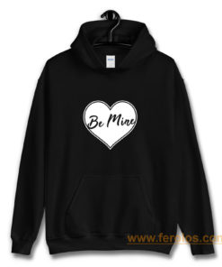 Be Mine Love Hoodie