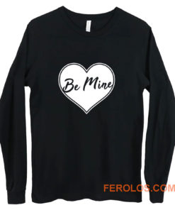 Be Mine Love Long Sleeve