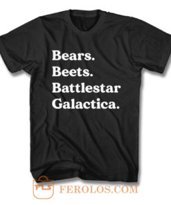 Bears Beets Battlestar Galactica The Office T Shirt