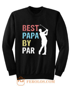 Best Papa By Par Golf Player Sweatshirt