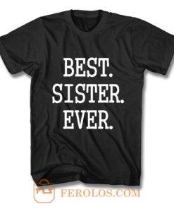 Best Sister Ever T Shirt