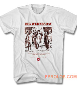 Big Wednesday T Shirt