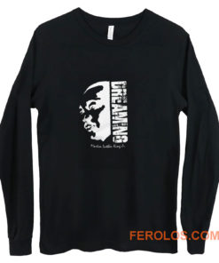 Black Pride Black History Month Dreaming Martin Luther King Jr Long Sleeve