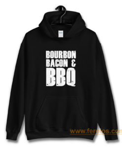 Bourbon Bacon And BBQ Hoodie