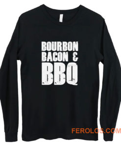 Bourbon Bacon And BBQ Long Sleeve