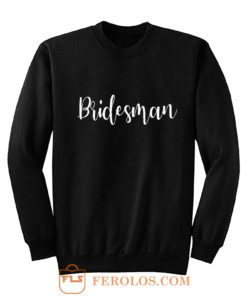 Bridesman Sweatshirt