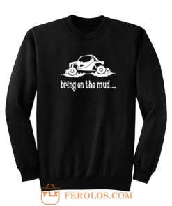 Bring The Mud Sweatshirt