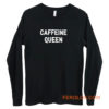 Caffeine Queen Grunge Long Sleeve