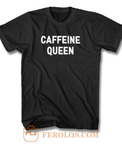 Caffeine Queen Grunge T Shirt