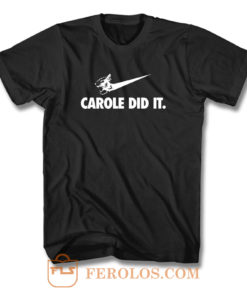 Carole Baskin Did It Tee Shirt Joe Exotic T Shirt