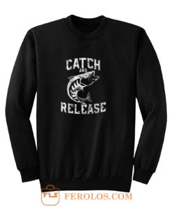 Catch And Release Sweatshirt