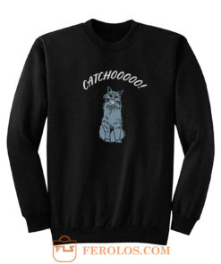 Catchoooo Sweatshirt