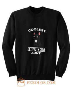 Coolest French Bulldog Aunt Sweatshirt