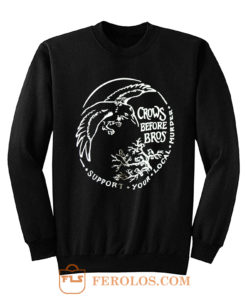 Crows Before Bros Sweatshirt