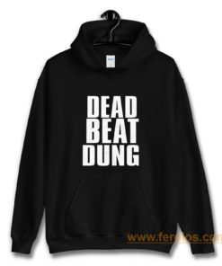 DEAD BEAT DUNG Hoodie