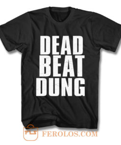 DEAD BEAT DUNG T Shirt