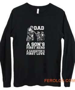 Dad A Sons First Hero A Daughters First Love Long Sleeve