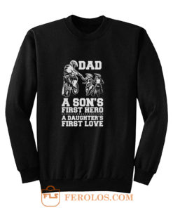 Dad A Sons First Hero A Daughters First Love Sweatshirt