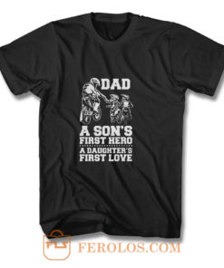 Dad A Sons First Hero A Daughters First Love T Shirt