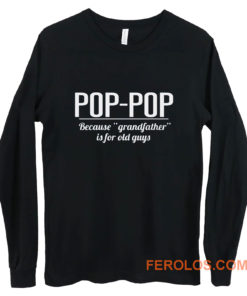 Dad Pop pop Long Sleeve