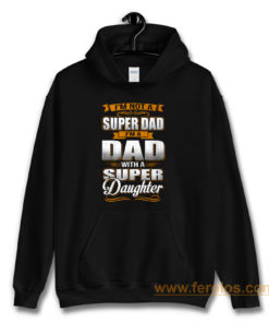 Dad With Super Daughter Hoodie