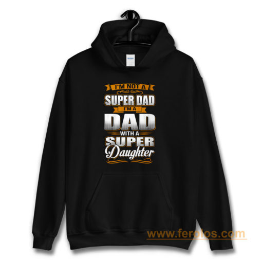 Dad With Super Daughter Hoodie