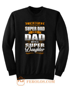 Dad With Super Daughter Sweatshirt