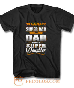 Dad With Super Daughter T Shirt