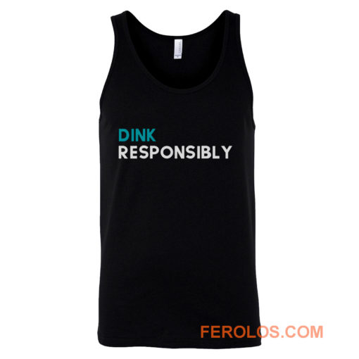 Dink Responsibly Tank Top