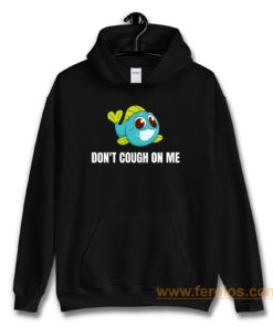 Dont Cough On Me Fishing Hoodie