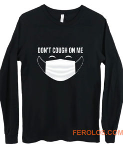 Dont Cough On Me Long Sleeve