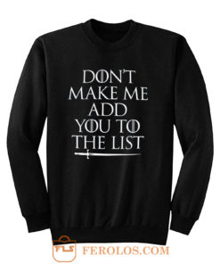 Dont Make Me Add You To The List GOT Arya Stark Sweatshirt