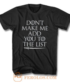 Dont Make Me Add You To The List GOT Arya Stark T Shirt