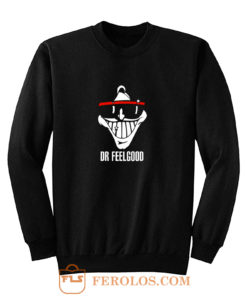 Dr feelgood Sweatshirt