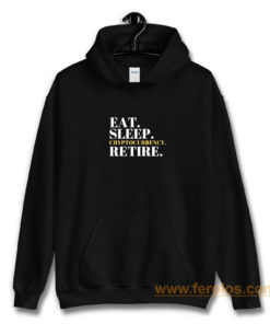 Eat Sleep Cryptocurrency Retire Hoodie