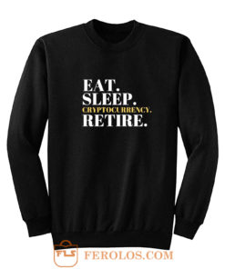 Eat Sleep Cryptocurrency Retire Sweatshirt