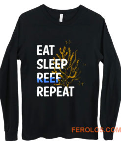 Eat Sleep Reef Repeat Long Sleeve