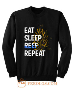 Eat Sleep Reef Repeat Sweatshirt